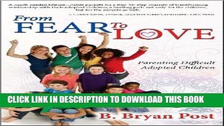 [Read PDF] From Fear to Love: Parenting Difficult Adopted Children Download Free