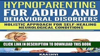 [Read PDF] Hypnoparenting for ADHD and Behavioral Issues: Holistic Approach for Self-Healing