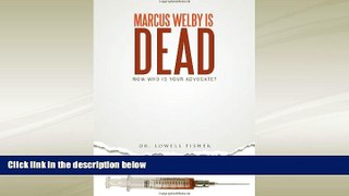 READ book  Marcus Welby Is Dead: Now Who Is Your Advocate?  BOOK ONLINE