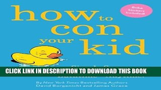 New Book How to Con Your Kid: Simple Scams for Mealtime, Bedtime, Bathtime--Anytime!