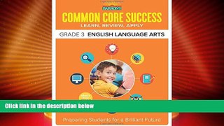 Big Deals  Barron s Common Core Success Grade 3 English Language Arts: Preparing Students for a