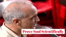 Medical doctor tried to challenge Dr Zakir Naik on proving Soul scientifically