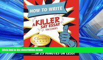 Choose Book How to Write a Killer SAT Essay: An Award-Winning Author s Practical Writing Tips on