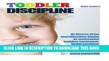 [PDF] Toddler Discipline: Effective Guide to Overcoming Toddler Tantrums. Build Positive