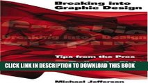 [PDF] Breaking into Graphic Design: Tips from the Pros on Finding the Right Position for You Full