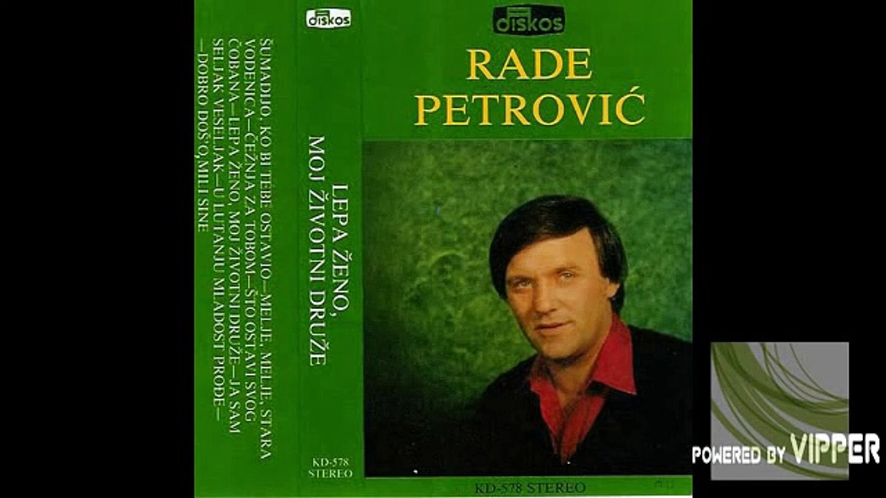 Rade Petrovic - Lepa zeno moj zivotni druze