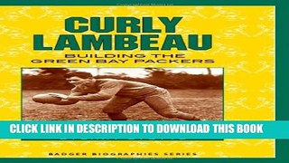 [PDF] Curly Lambeau: Building the Green Bay Packers (Badger Biographies Series) Full Online