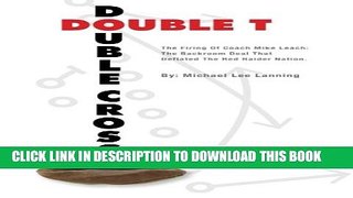 [PDF] Double T - Double Cross: The Firing of Coach Mike Leach: The Backroom Full Collection