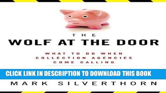 [PDF] The Wolf At the Door: What to Do When Collection Agencies Come Calling Full Collection