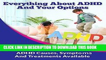 Collection Book Everything About ADHD And Your Options: ADHD Causes, Symptoms And Treatments