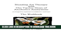 [PDF] Blending Art Therapy and the Twelve Steps of Alcoholics Anonymous - The Workbook: An