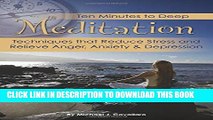 New Book Ten Minutes to Deep Meditation: Techniques that Reduce Stress and Relieve Anger,