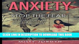Collection Book Anxiety: Stop the Fear- Naturally Overcome the Depression,Pain, and Fear with Easy