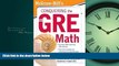 For you McGraw-Hill s Conquering the New GRE MathÂ Â  [MCGRAW HILLS CONQUERING THE NE] [Paperback]