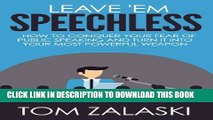 New Book Leave  Em Speechless: How To Conquer Your Fear Of Public Speaking And Turn It Into Your