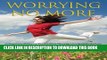 Collection Book Worrying No More: A Complete Guide on How to Stop Worrying   a Holistic System to