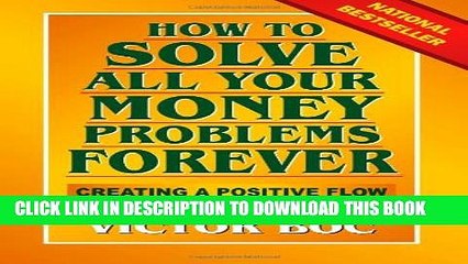 [PDF] How to Solve All Your Money Problems Forever: Creating a Positive Flow of Money Into Your