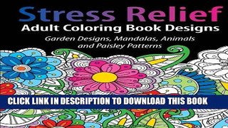New Book Adult Coloring Book Designs: Stress Relief Coloring Book: Garden Designs, Mandalas,