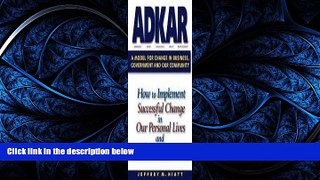 For you ADKAR: a Model for Change in Business, Government and our Community 1st (first) edition