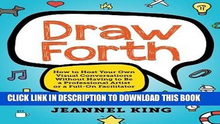 New Book Draw Forth: How to Host Your Own Visual Conversations Without Having to Be a Professional