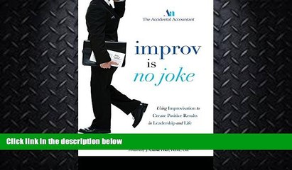 FAVORITE BOOK  Improv Is No Joke: Using Improvisation to Create Positive Results in Leadership