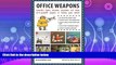 GET PDF  Office Weapons: Catapults, Darts, Shooters, Tripwires, and Other Do-It-Yourself Projects