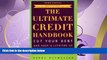 complete  The Ultimate Credit Handbook: Cut Your Debt and Have a Lifetime of Great Credit, Third