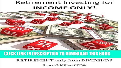[PDF] Retirement Investing for Income ONLY: How to manage a retirement portfolio ONLY for