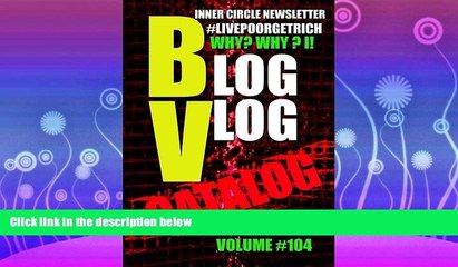 complete  Why Blog - Why Vlog - I Catalog! Inner Circle Newsletter Volume #104 (#LIVEPOORGET RICH)