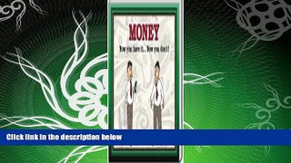 FULL ONLINE  Money: Now You Have It, Now You Don t
