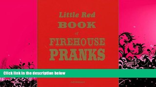 complete  Little Red Book of Firehouse Pranks