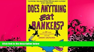 FULL ONLINE  Does Anything Eat Bankers?: and 53 Other Indispensable Questions for the Credit