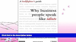 read here  Why Business People Speak Like Idiots: A Bullfighter s Guide