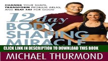 [PDF] 12-Day Body Shaping Miracle: Change Your Shape, Transform Problem Areas, and Beat Fat for