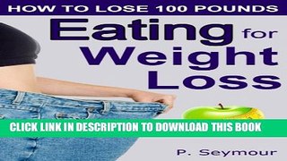 [PDF] Eating for Weight Loss (How to Lose 100 Pounds Book 4) Popular Collection