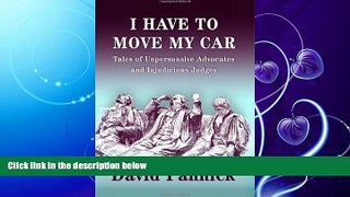 read here  I Have to Move My Car: Tales of Unpersuasive Advocates and Injudicious Judges