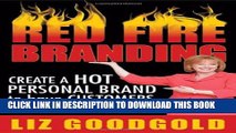 [PDF] Red Fire Branding: Creating a Hot Personal Brand so that Customers Choose You! Popular Online