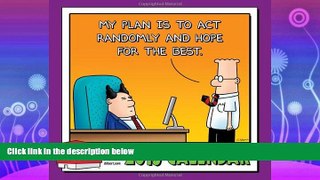 read here  Dilbert 2013 Mini Wall Calendar: My plan is to act randomly and hope for the best.
