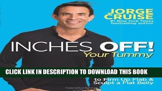 [PDF] Inches Off! Your Tummy: The Super-Simple 5-Minute Plan to Firm Up Flab   Sculpt a Flat Belly