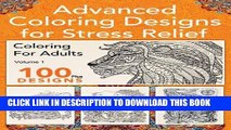 New Book Advanced Coloring Designs for Stress Relief: Coloring for Adults - Volume One