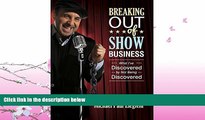 complete  Breaking Out of Show Business: What I ve Discovered By Not Being Discovered