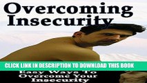 New Book Overcoming Insecurity: Learn Easy Ways To Overcome Your Insecurity (Insecurity, Insecure