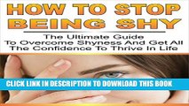 Collection Book How to Stop Being Shy:  The Ultimate Guide to Overcome Shyness and Get All the