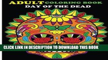 Collection Book Adult Coloring Book Day Of The Dead: 100 pages of beautiful  Sugar Skulls