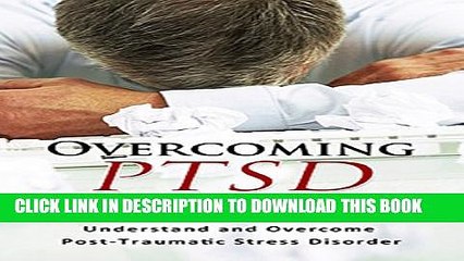 下载视频: New Book Overcoming PTSD: The workbook designed to help you understand and overcome post-traumatic