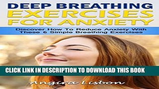 New Book Deep Breathing Exercises For Anxiety: Discover How To Reduce Anxiety With These 6 Simple
