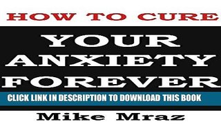 Collection Book How To Cure Your Anxiety: Top Tricks,Tips, Natural Ways  And Long Term Cure For