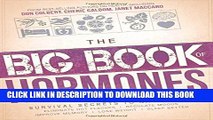 [PDF] The Big Book of Hormones: Survival Secrets to Naturally Eliminate Hot Flashes, Regulate Your