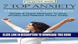 New Book 7 Top Anxiety Management Techniques : How You Can Stop Anxiety And Release Stress Today