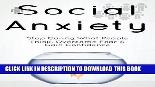 Collection Book Social Anxiety: The Social Anxiety Cure: Stop Caring What People Think, Overcome